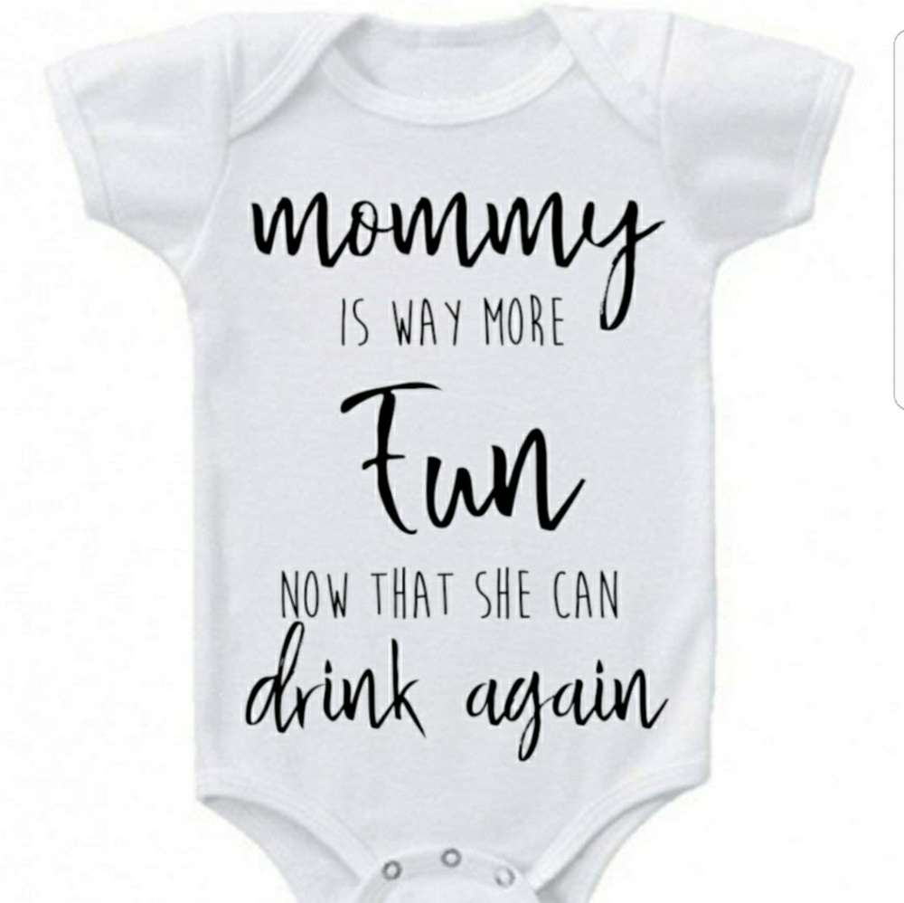 Brand new oneseie 'mommy is way more fun now that